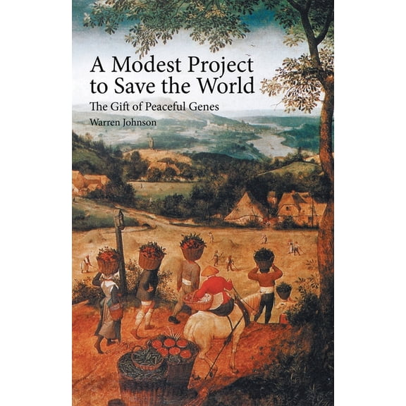 A Modest Project to Save the World: The Gift of Peaceful Genes, (Paperback)