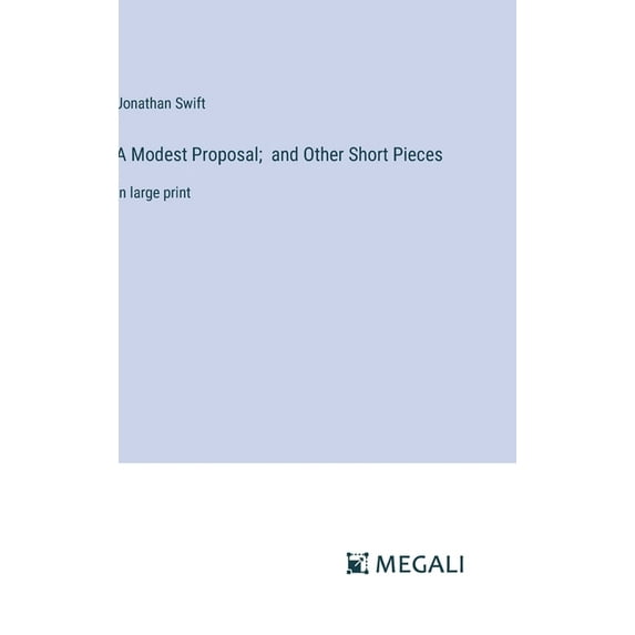 A Modest Proposal; and Other Short Pieces: in large print, (Hardcover)