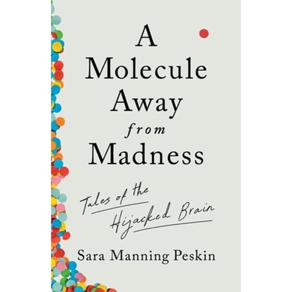 Pre-Owned A Molecule Away from Madness: Tales of the Hijacked Brain (Hardcover) 1324002379 9781324002376