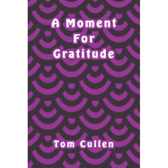 A Moment For Gratitude, (Paperback)