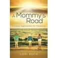 thumbnail image 1 of A Mommy's Road: Creative Approaches for Parenting, (Paperback), 1 of 1