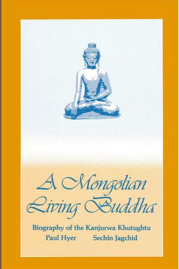 Pre-Owned A Mongolian Living Buddha: Biography of the Kanjurwa Khutughtu (Hardcover) by Paul Hyer, Sechin Jagchid