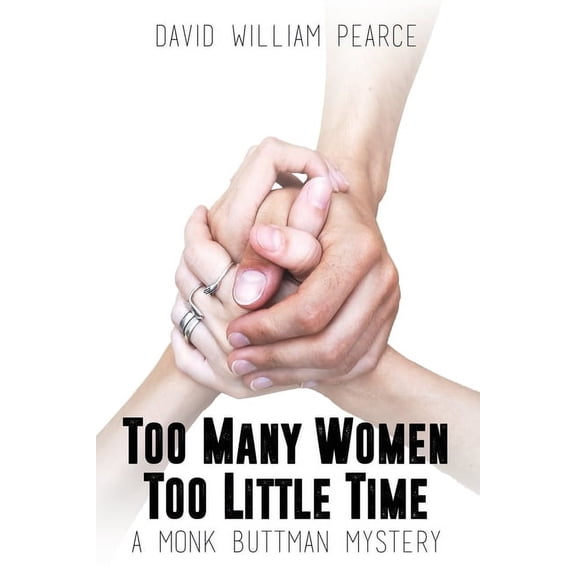 A Monk Buttman Mystery Too Many Women, Too Little Time: A Monk Buttman Mystery, Book 3, (Paperback)