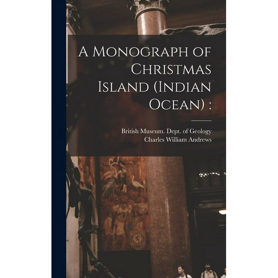 A Monograph of Christmas Island (Indian Ocean) (Hardcover)