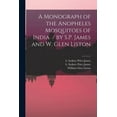 thumbnail image 1 of A Monograph of the Anopheles Mosquitoes of India / by S.P. James and W. Glen Liston (Paperback), 1 of 1