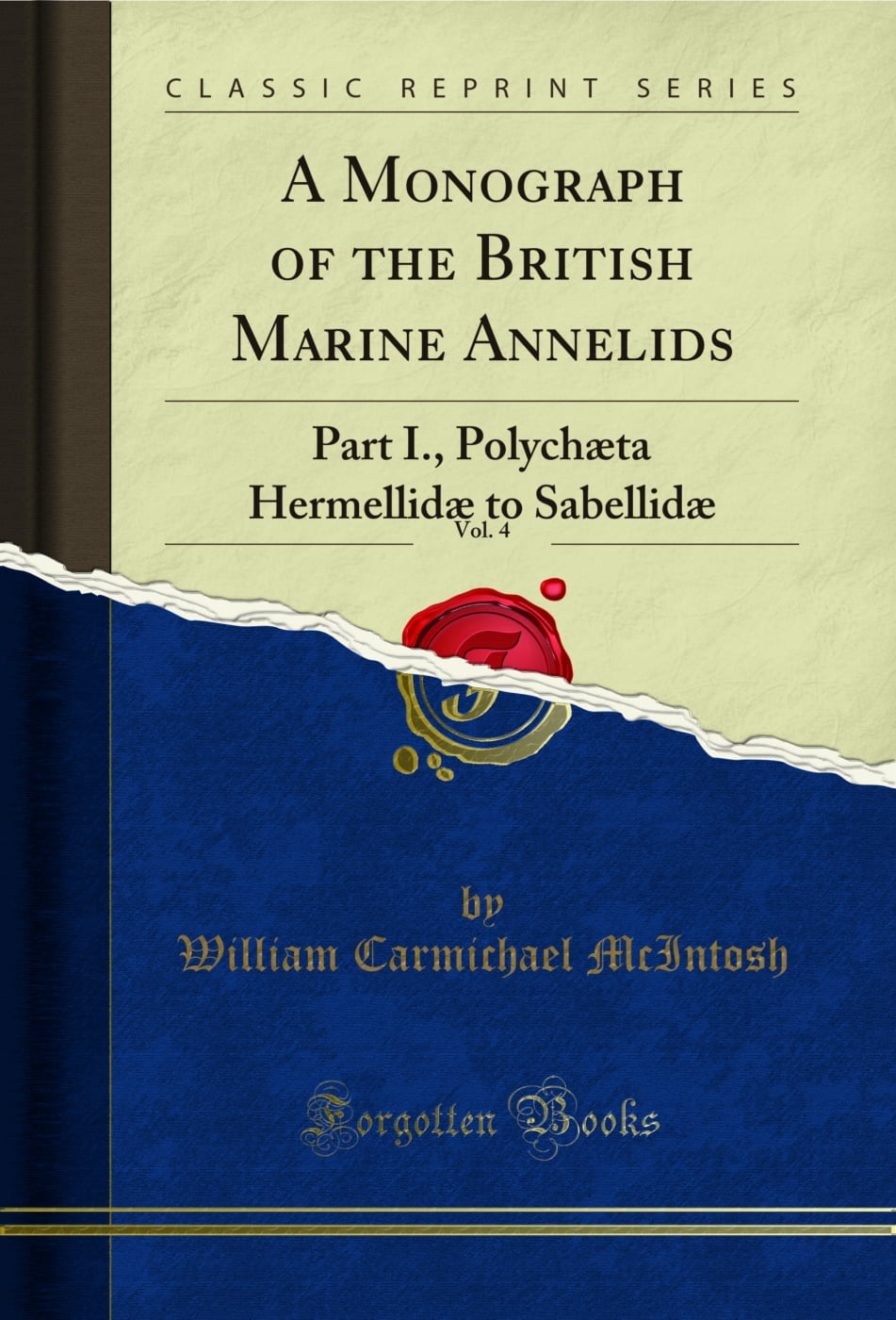 A Monograph of the British Marine Annelids, Vol. 4: Part I. (Classic ...