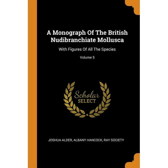 A Monograph of the British Nudibranchiate Mollusca (Paperback)