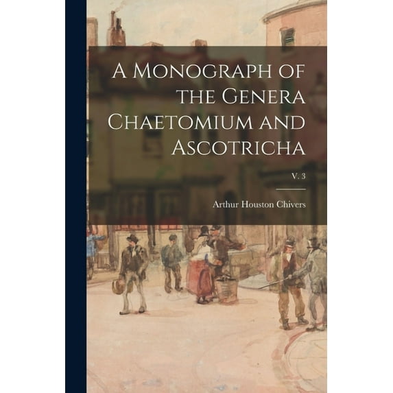 A Monograph of the Genera Chaetomium and Ascotricha; v. 3 (Paperback)