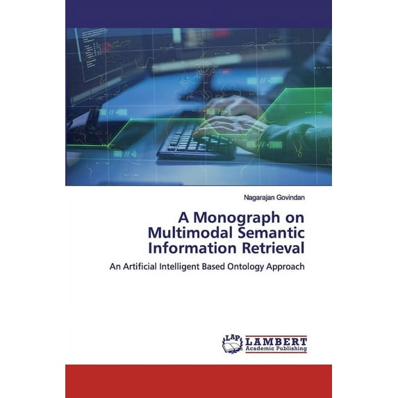 A Monograph on Multimodal Semantic Information Retrieval (Paperback)