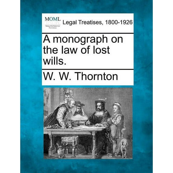 A Monograph on the Law of Lost Wills. (Paperback)