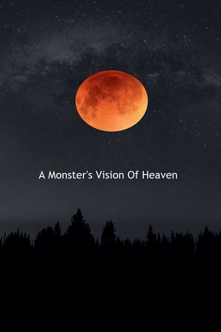 A Monster's Vision Of Heaven, (Paperback)