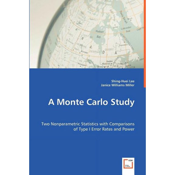A Monte Carlo Study - Two Nonparametric Statistics with Comparisons of Type I Error Rates and Power (Paperback)