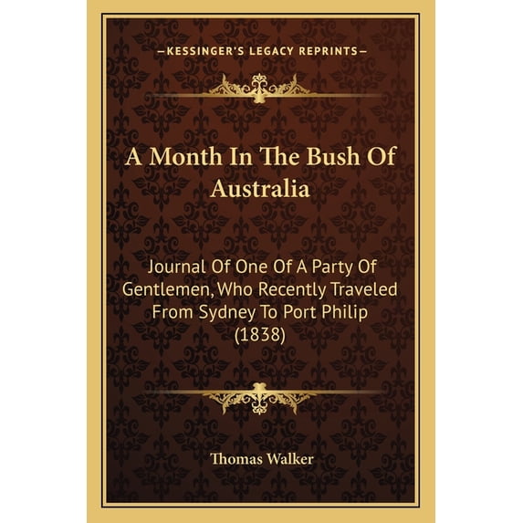 A Month In The Bush Of Australia : Journal Of One Of A Party Of Gentlemen, Who Recently Traveled From Sydney To Port Philip (1838) (Paperback)
