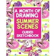 thumbnail image 1 of A Month Of Drawing Summer Scenes - Guided Sketchbooks: Prompts Tell You What To Draw, (Paperback), 1 of 1