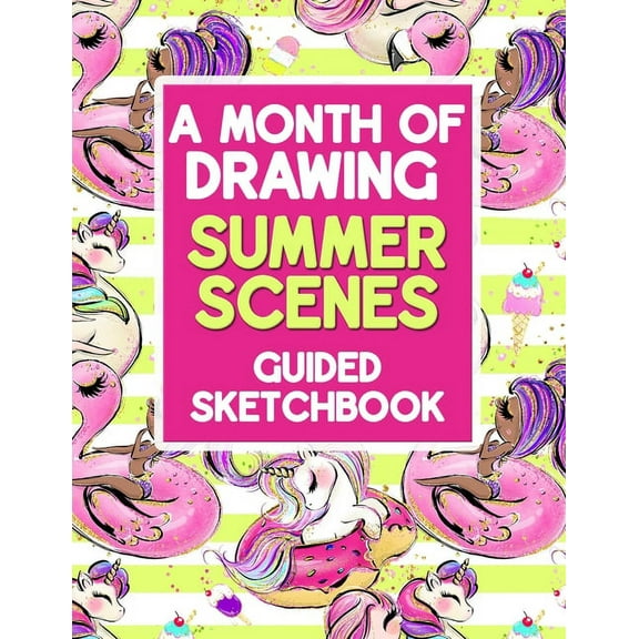 A Month Of Drawing Summer Scenes - Guided Sketchbooks: Prompts Tell You What To Draw, (Paperback)