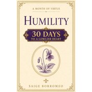A Month of Virtue A Month of Virtue Humility 30 Days to a Lowlier Heart, Book 2, Paperback