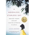 thumbnail image 1 of Pre-Owned A Moonless, Starless Sky: Ordinary Women and Men Fighting Extremism in Africa, 1 of 1