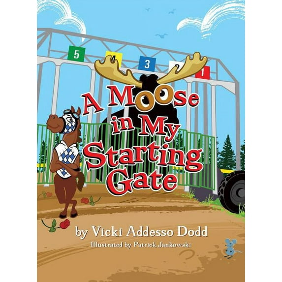A Moose in My Starting Gate, (Hardcover)