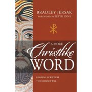 A More Christlike Word Reading Scripture the Emmaus Way, Paperback