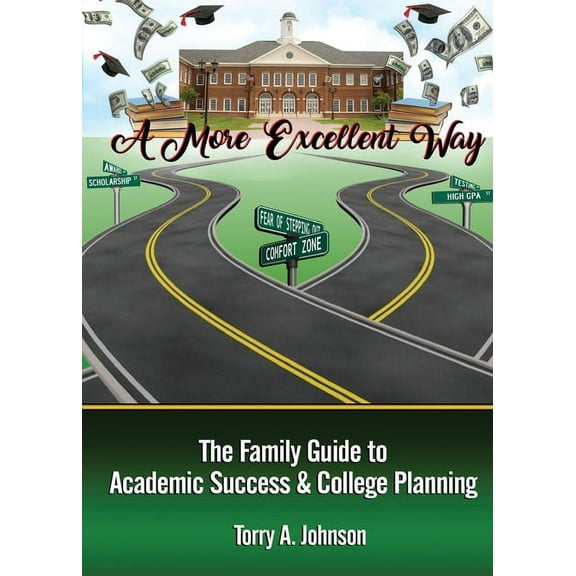 A More Excellent Way: Family Guide to Academic Success and College Planning, (Paperback)