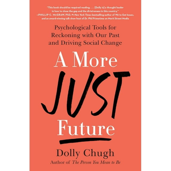 A More Just Future: Psychological Tools for Reckoning with Our Past and Driving Social Change, (Paperback)