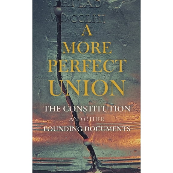 A More Perfect Union: The Constitution and Other Founding Documents, (Paperback)
