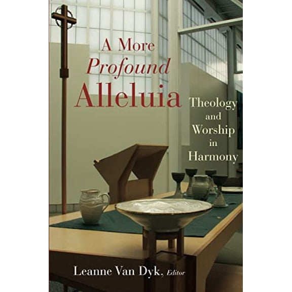 Pre-Owned A More Profound Alleluia: Theology and Worship in Harmony (Paperback) 080282854X 9780802828545