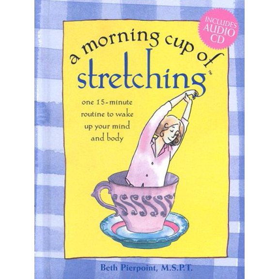 Pre-Owned A Morning Cup of Stretching: One 15-minute Routine to Wake Up Your Mind and Body (Unknown) 1581732619 9781581732610