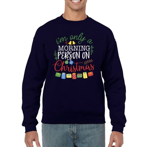 A Morning Person On Christmas Sweatshirt Men -Smartprints Designs, Male Medium