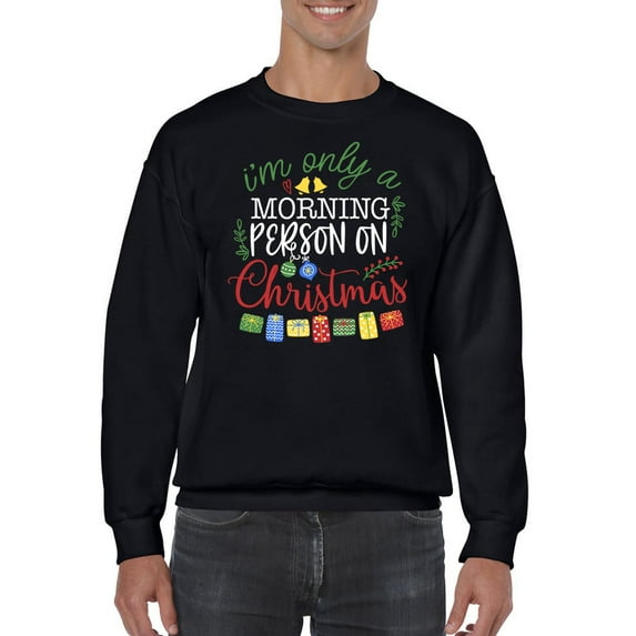 A Morning Person On Christmas Sweatshirt Men -Smartprints Designs, Male Small