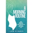thumbnail image 1 of A Morning Routine: More Energetic, Productive, Stress-Free Days for Those of Us With Normal Lives, (Paperback), 1 of 1