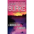 thumbnail image 1 of Dave Robicheaux Novel A Morning for Flamingos: A Dave Robicheaux Novel, (Paperback), 1 of 2