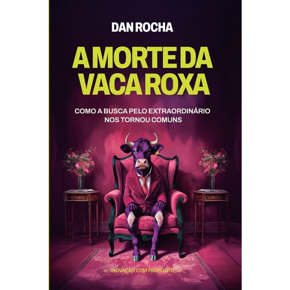 A Morte da Vaca Roxa: Como a Busca pelo Extraordinrio nos Tornou Comuns, (Paperback)