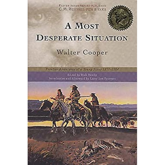 Pre-Owned A Most Desperate Situation: Frontier Adventures of a Young Scout,1858-64 (Hardcover) 1560448911 9781560448914