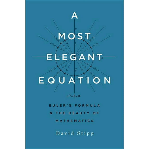Most Elegant Equation: Euler's Formula and the Beauty of Mathematics, (Hardcover)