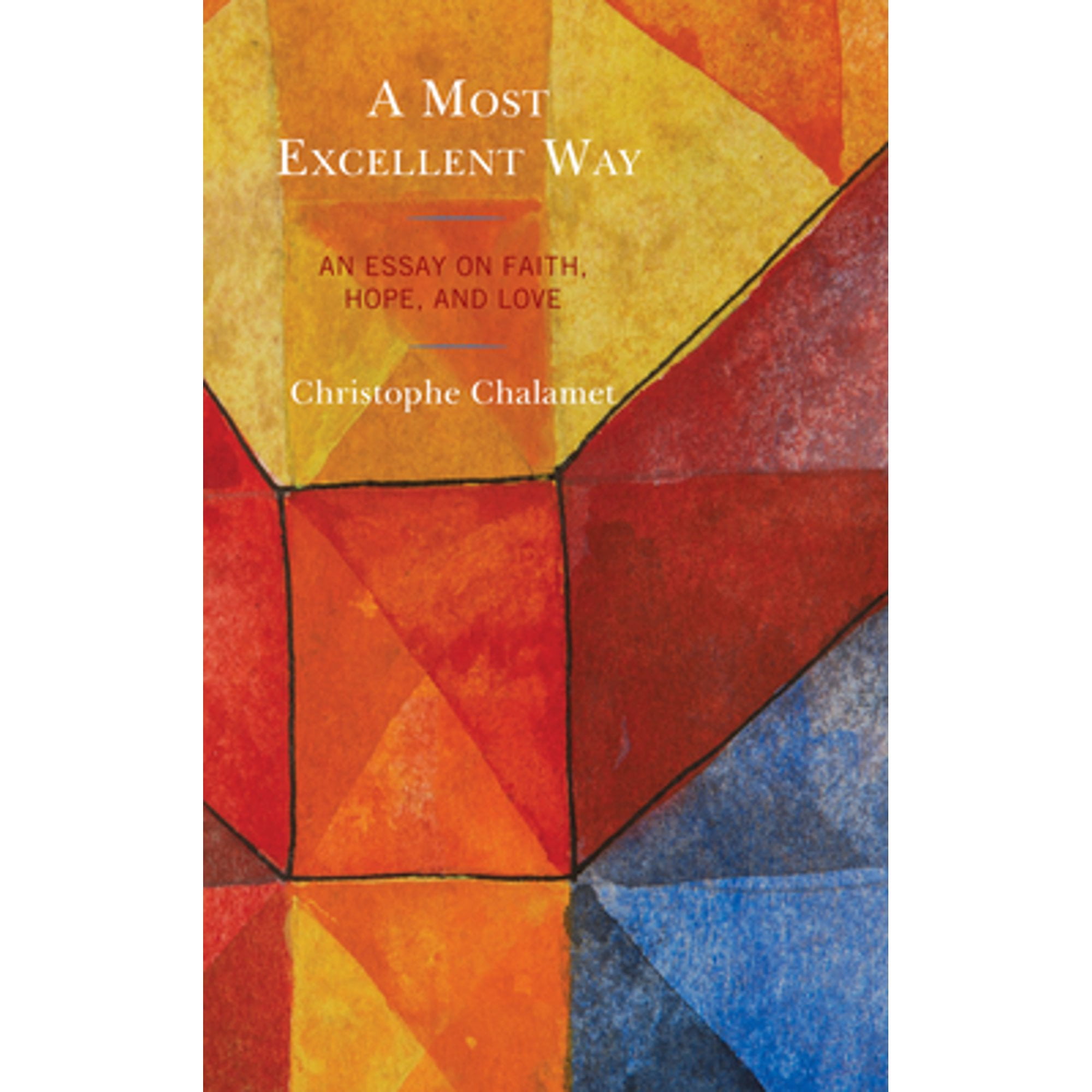 Most Excellent Way Pre-Owned A Most Excellent Way: An Essay on Faith, Hope, and Love, an ...