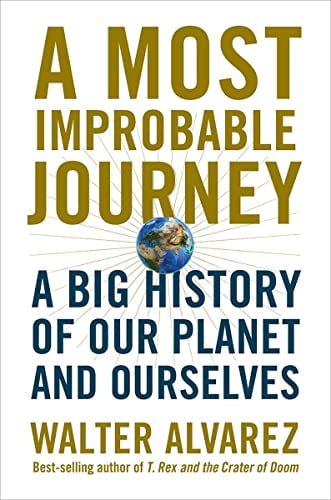 Pre-Owned A Most Improbable Journey: A Big History of Our Planet and Ourselves (Hardcover) 039329269X 9780393292695