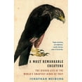 thumbnail image 1 of Pre-Owned A Most Remarkable Creature: The Hidden Life of the World's Smartest Birds of Prey (Paperback) 1101911549 9781101911549, 1 of 1
