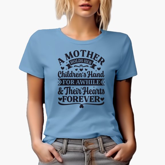 A Mother Holds Her Children's Hearts Forever, Baby Blue T-Shirt, Large