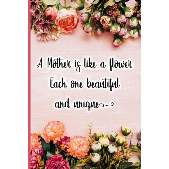 A Mother Is Like a Flower Each One Beautiful and Unique (Paperback)