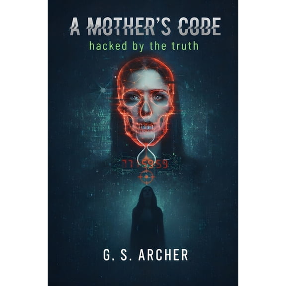A Mother's Code: Hacked By The Truth, (Paperback)