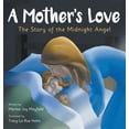 thumbnail image 1 of A Mother's Love: The Story of the Midnight Angel - A Children's Picture Book about Parental Love - Great Gift for Mom or, (Hardcover), 1 of 1