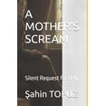 thumbnail image 1 of A Mother's Scream: Silent Request for Help, (Paperback), 1 of 1