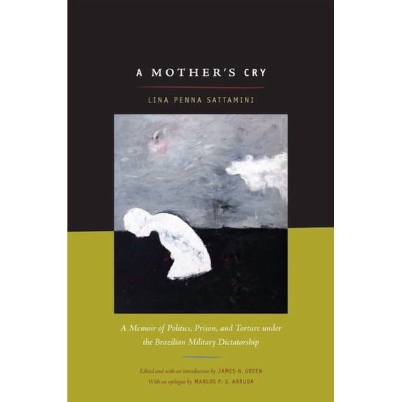 A Mother's Cry: A Memoir of Politics, Prison, and Torture Under the Brazilian Military Dictatorship, (Hardcover)