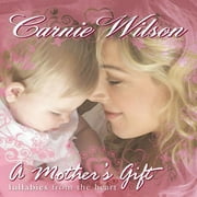 Pre-Owned A Mother's Gift: Lullabies From by Carnie Wilson (CD, 2006)