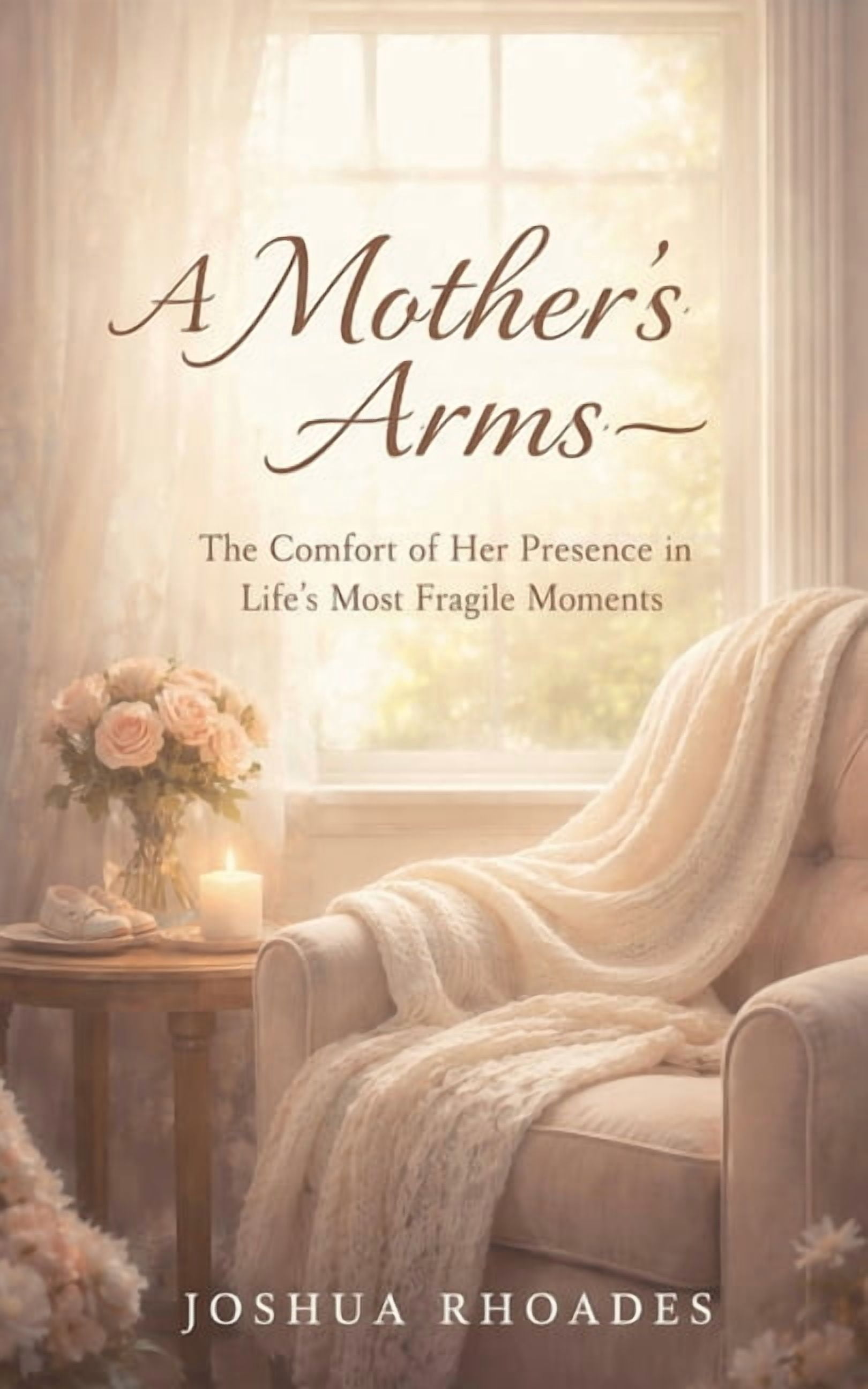A Mother's Heart - Compassion, Courage, A Mother's Arms - The Comfort of Her Presence in Life's Most Fragile Moments, (Paperback)