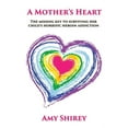 thumbnail image 1 of A Mother's Heart: The missing key to surviving her child's horrific heroin addiction, (Paperback), 1 of 1