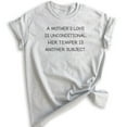 thumbnail image 1 of A Mother's Love Is Unconditional Her Temper Is Another Subject Shirt, Unisex Women's, Mom Mama Mother Shirt, Heather Ash, X-Small, 1 of 6