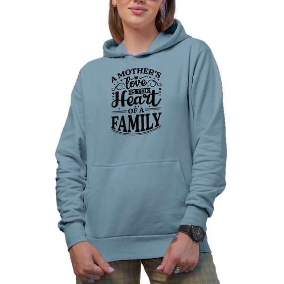 A Mother's Love Is the Heart of a Family, Light Blue Hooded Sweatshirt or Hoodie, Large