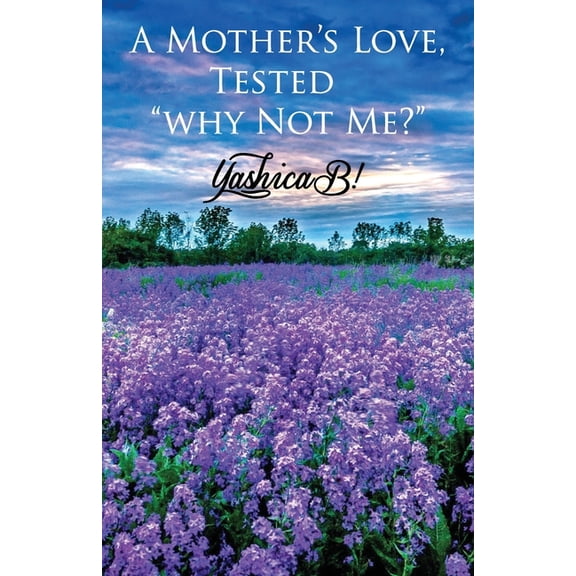 A Mother's Love, Tested: Why Not Me?, (Paperback)